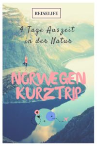 Kurztrip Norwegen - 4 perfekte Tage und eine kleine Auszeit in der Natur