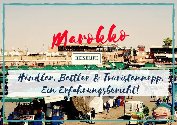 Marokko: Händler, Bettler und Touristennepp. Ein Erfahrungsbericht!