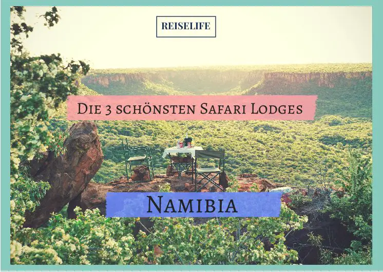 Die 3 schönsten Safari Lodges in Namibia!