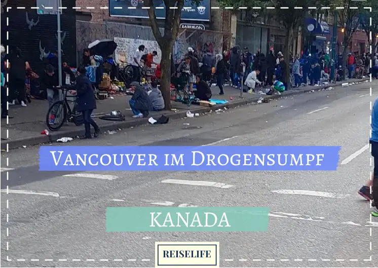 Hasting Street Vancouver – Ich war wirklich schockiert!
