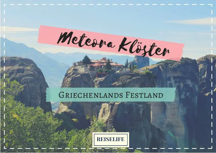 Die märchenhaften Meteora Klöster – In den Bergen Griechenlands!