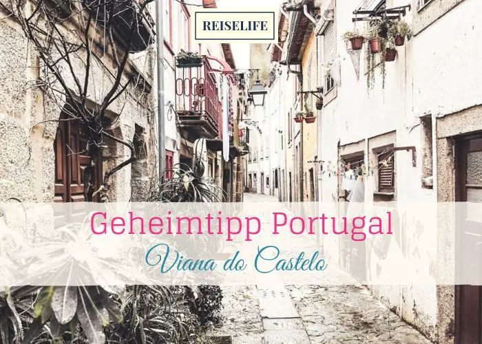 Geheimtipp im Norden Portugals Viana do Castelo