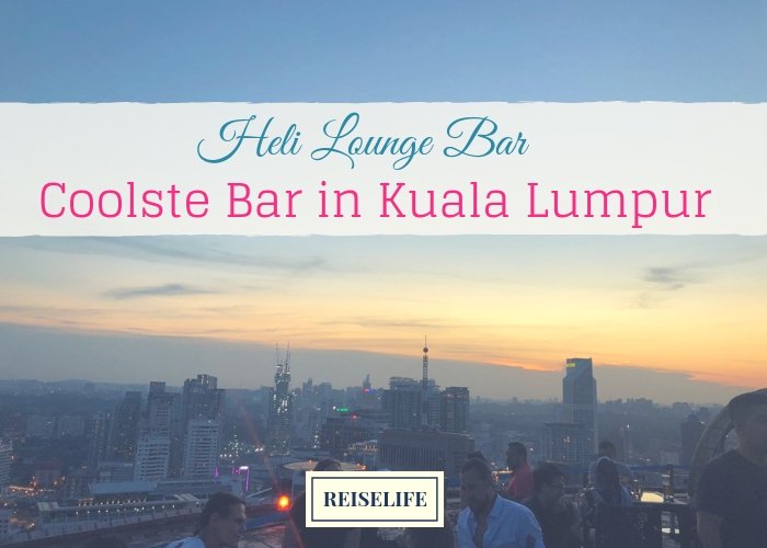 Die coolste Kuala Lumpur Bar – Die Heli Lounge Bar!