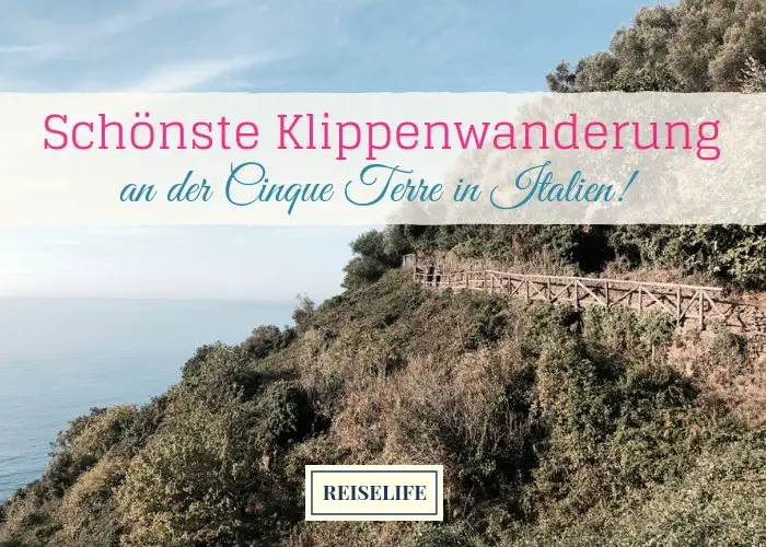 Die schönste Cinque Terre Wanderung führt von Monterosso nach Vernazza